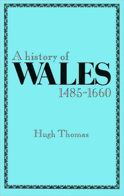 A History of Wales, 1485-1660, Paperback / softback Book