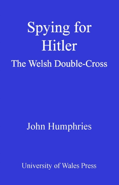 Spying for Hitler : The Welsh Double Cross, EPUB eBook