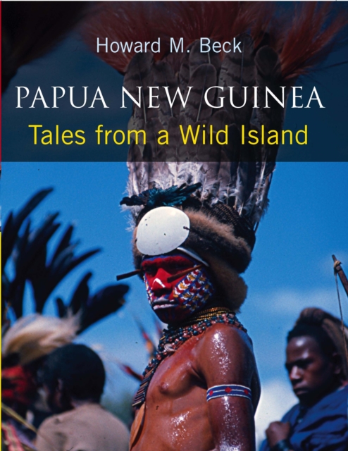 Papua New Guinea: Tales from a Wild Island, Hardback Book