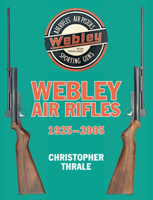 Webley Air Rifles: 1925-2005, Hardback Book