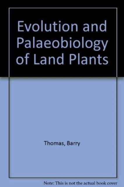 Evolution and Palaeobiology of Land Plants, Hardback Book