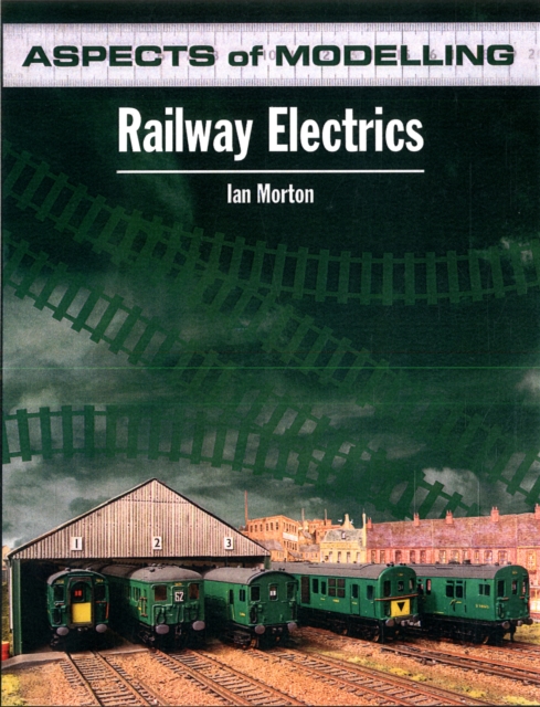 Aspects of Modelling : Railway Electrics, Paperback / softback Book