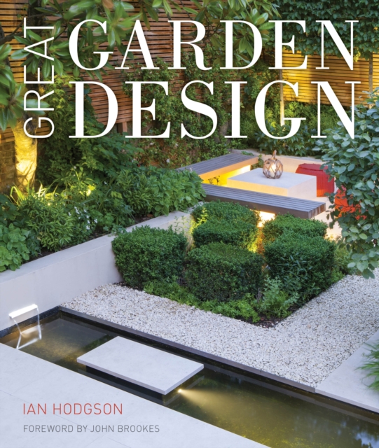 Great Garden Design : Contemporary Inspiration for Outdoor Spaces, Hardback Book
