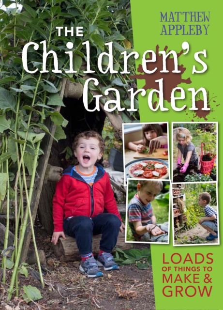 The Children's Garden : Loads of Things to Make and Grow, Hardback Book