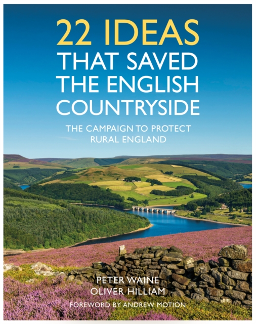 22 Ideas That Saved the English Countryside : The Campaign to Protect Rural England, Hardback Book