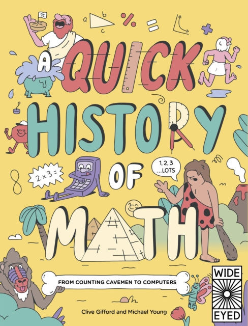 A Quick History of Math : From Counting Cavemen to Computers, Paperback / softback Book
