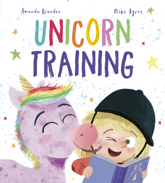 Unicorn Training : A Story About Patience and the Love for a Pet, Paperback / softback Book