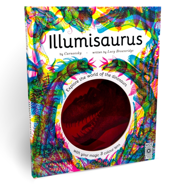 Illumisaurus : Explore the world of dinosaurs with your magic three colour lens, Hardback Book