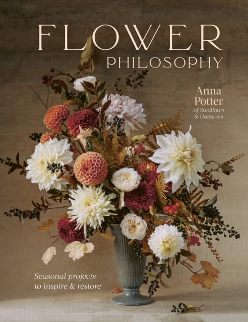 Flower Philosophy : Seasonal projects to inspire & restore, EPUB eBook