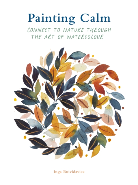 Painting Calm : Connect to  nature through the art of watercolour, EPUB eBook