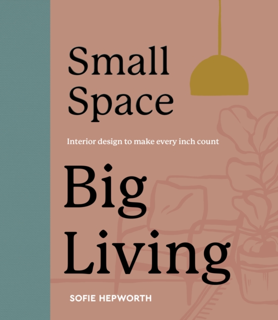 Small Space, Big Living, Hardback Book