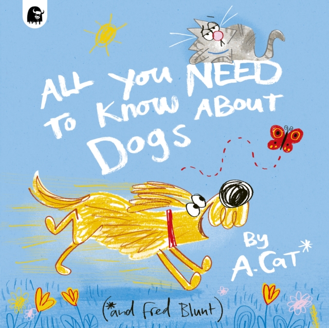 All You Need To Know About Dogs : By A. Cat, Paperback / softback Book