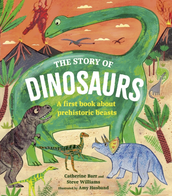 The Story of Dinosaurs : A first book about prehistoric beasts, Hardback Book