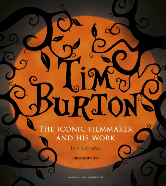 Tim Burton : The Iconic Filmmaker and His Work, Hardback Book