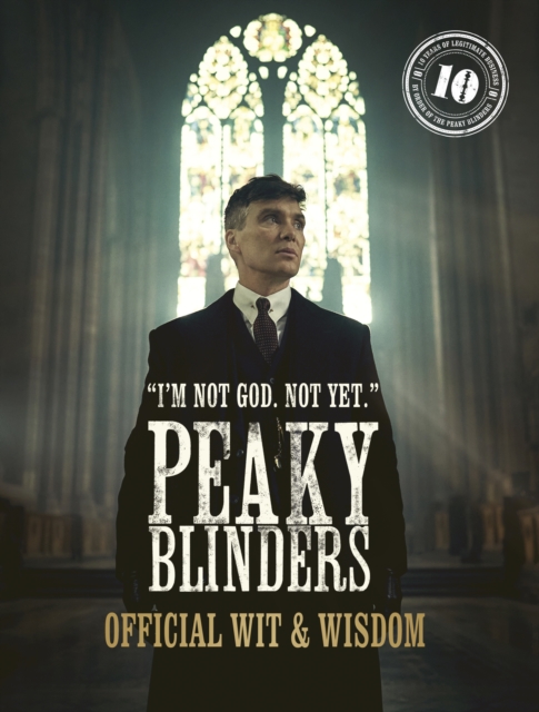 Peaky Blinders: Official Wit & Wisdom : 'I'm not God. Not yet.', EPUB eBook