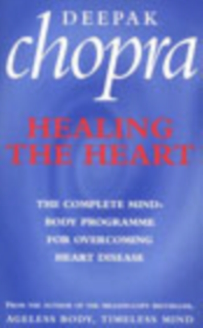 Healing The Heart : The Complete Mind-Body Programme for Overcoming Heart Disease, Paperback / softback Book