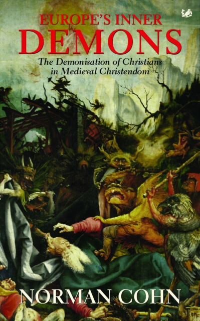 Europe's Inner Demons : The Demonization of Christians in Medieval Christendom, Paperback / softback Book