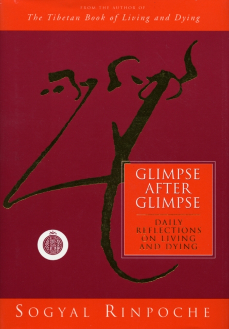 Glimpse After Glimpse : Daily Reflections on Living and Dying, Hardback Book