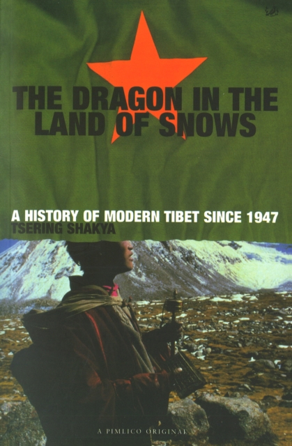 Dragon In The Land Of Snows : The History of Modern Tibet since 1947, Paperback / softback Book