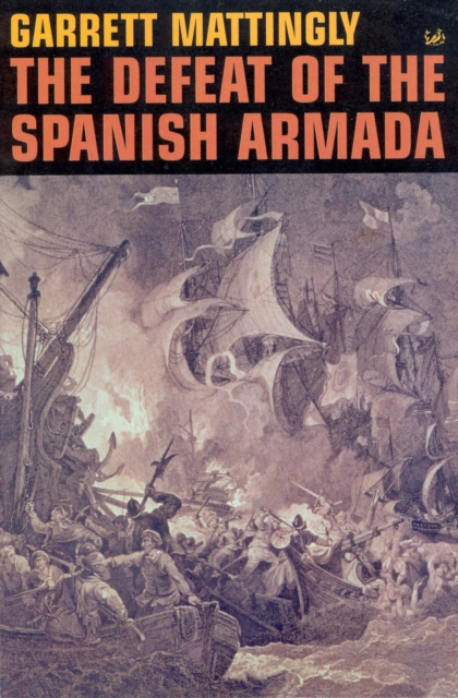 The Defeat Of The Spanish Armada, Paperback / softback Book