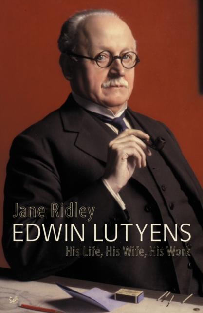 Edwin Lutyens : His Life, His Wife, His Work, Paperback / softback Book