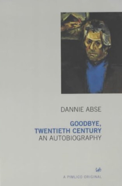Goodbye, Twentieth Century : Autobiography of Dannie Abse, The, Paperback / softback Book