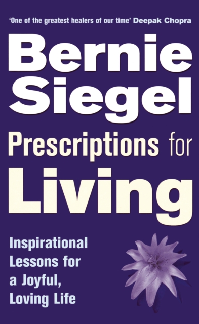Prescriptions For Living : Inspirational Lessons for a Joyful, Loving Life, Paperback / softback Book
