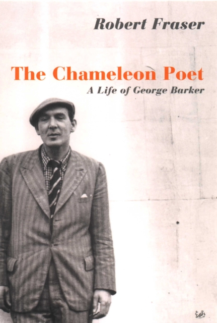 The Chameleon Poet : A Life of George Barker, Paperback / softback Book