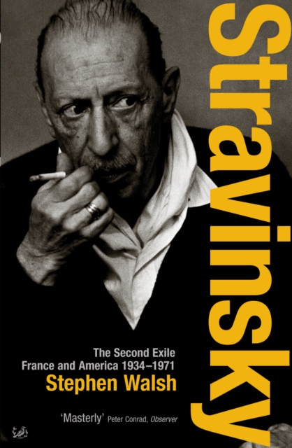 Stravinsky (Volume 2) : The Second Exile: France and America, 1934 - 1971, Paperback / softback Book
