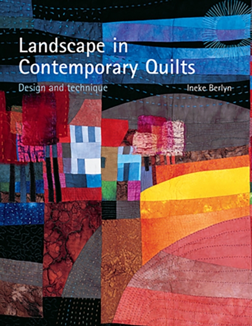 Landscape in Contemporary Quilts : Design and Technique, Hardback Book