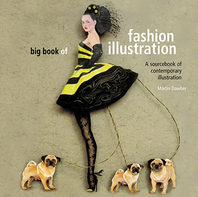 Big Book of Fashion Illustration : A Sourcebook of Contemporary Illustration, Paperback / softback Book
