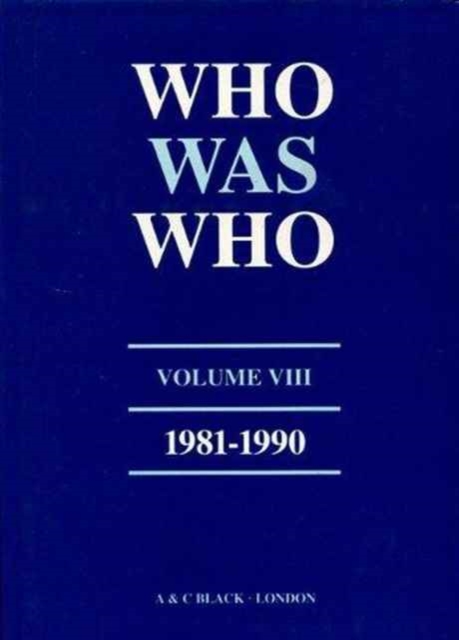 Who Was Who (1981-1990) : A Companion to Who's Who Containing the Biographies of Those Who Died During the Decade 1981-1990 v. 8, Hardback Book