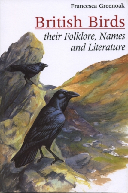 British Birds : Their names, folklore and literature, Paperback / softback Book