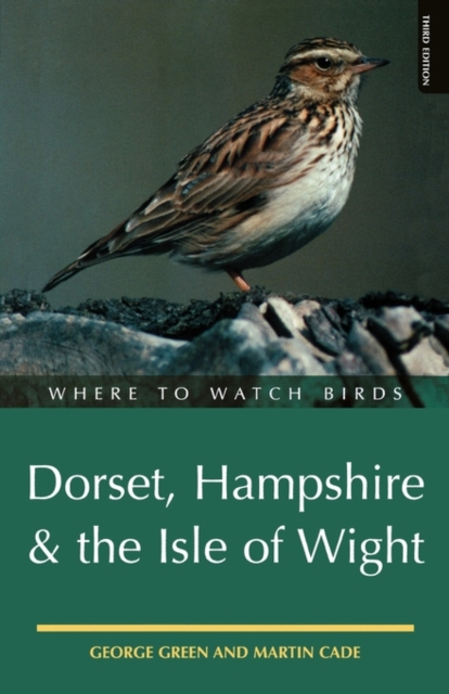 Where to Watch Birds in Dorset, Hampshire and the Isle of Wight, Paperback Book