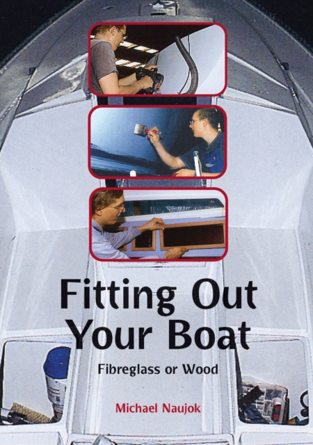 Fitting Out Your Boat : Fibreglass or Wood, Paperback / softback Book
