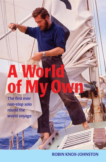 A World of My Own : The First Ever Non-stop Solo Round the World Voyage, Paperback / softback Book