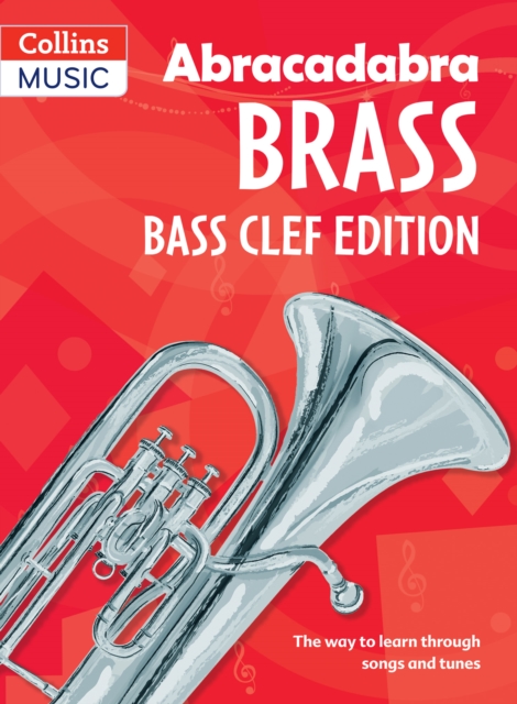 Abracadabra Tutors: Abracadabra Brass - bass clef : The Way to Learn Through Songs and Tunes, Paperback / softback Book