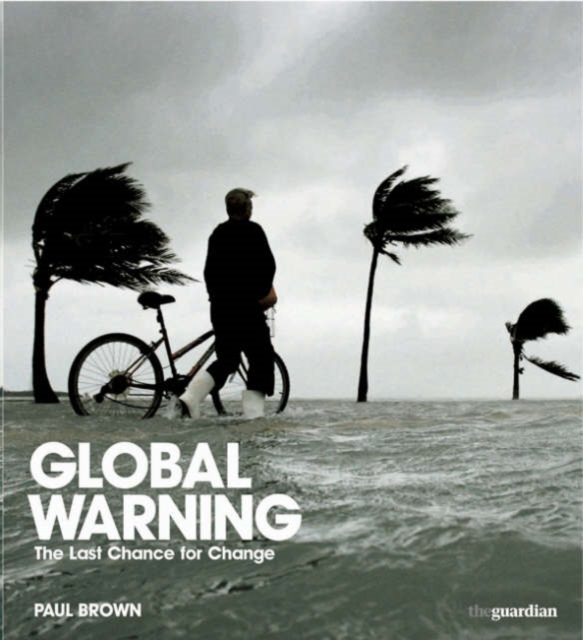 Global Warning : The Last Chance for Change, Hardback Book