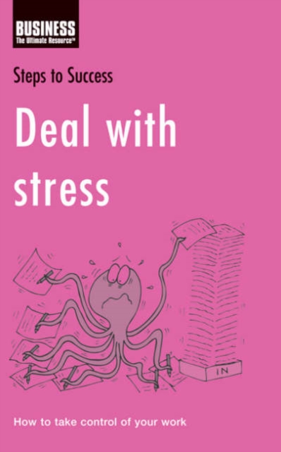 Deal with Stress : How to Improve the Way You Work, Paperback / softback Book