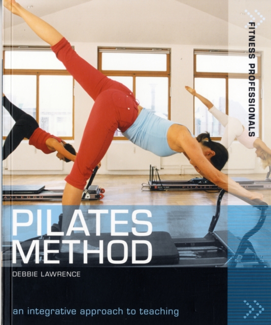 Pilates Method : An Integrative Approach to Teaching, Paperback / softback Book