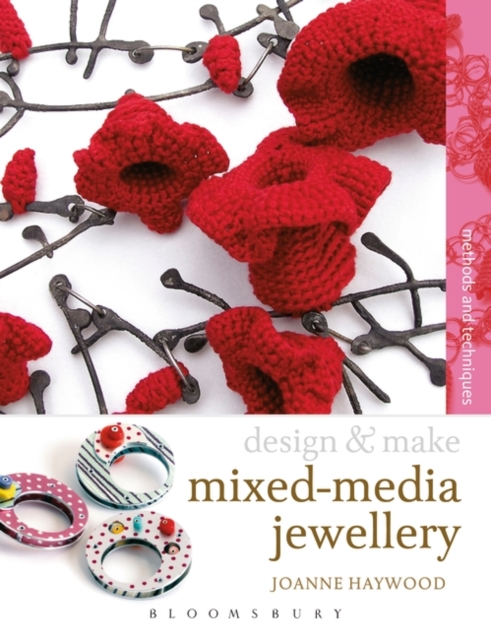 Design & Make Mixed Media Jewellery : Methods and Techniques, Paperback / softback Book