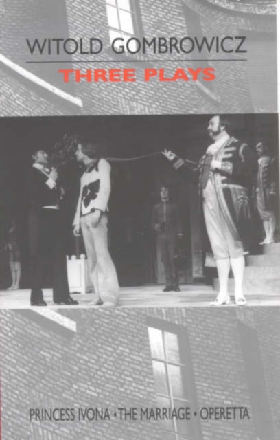 Three Plays : "Princess Ivona", "The Marriage" and "Operetta", Paperback / softback Book