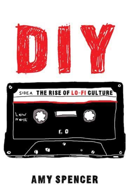DIY : The Rise of Lo-fi Culture, Paperback / softback Book