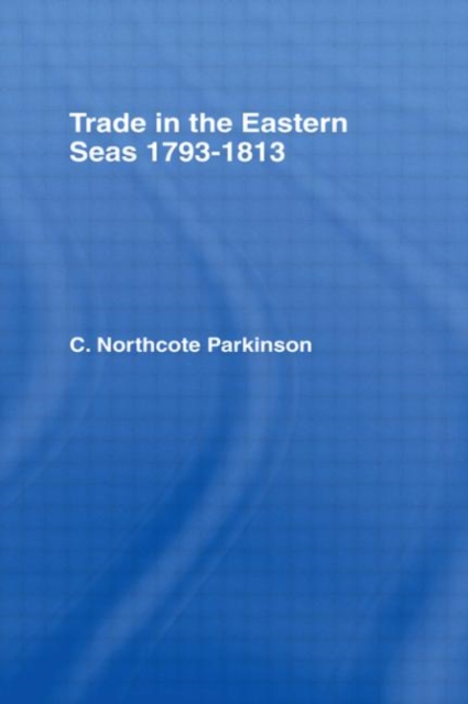 Trade in Eastern Seas 1793-1813, Hardback Book