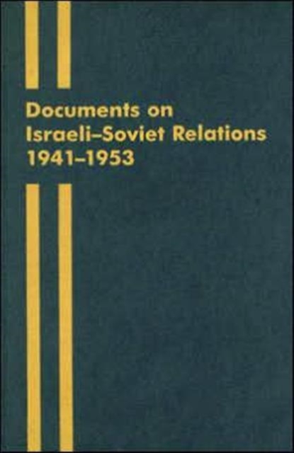 Documents on Israeli-Soviet Relations 1941-1953 : Part I: 1941-May 1949 Part II: May 1949-1953, Multiple-component retail product Book