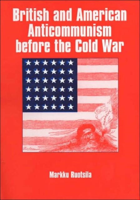 British and American Anticommunism Before the Cold War, Hardback Book