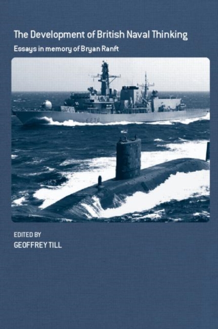 The Development of British Naval Thinking : Essays in Memory of Bryan Ranft, Paperback / softback Book