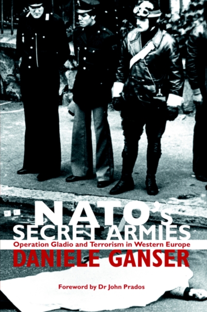 NATO's Secret Armies : Operation GLADIO and Terrorism in Western Europe, Paperback / softback Book