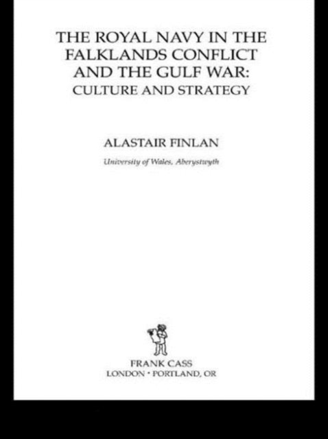 The Royal Navy in the Falklands Conflict and the Gulf War : Culture and Strategy, Paperback / softback Book