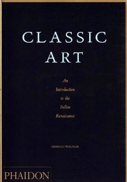 Classic Art : An Introduction to the Italian Renaissance, Paperback / softback Book